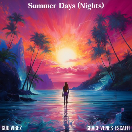 Summer Days (Nights) ft. Grace Venes-Escaffi | Boomplay Music