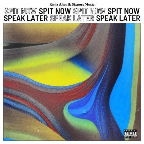 SPIT NOW (Speak Later) ft. Stxners Music