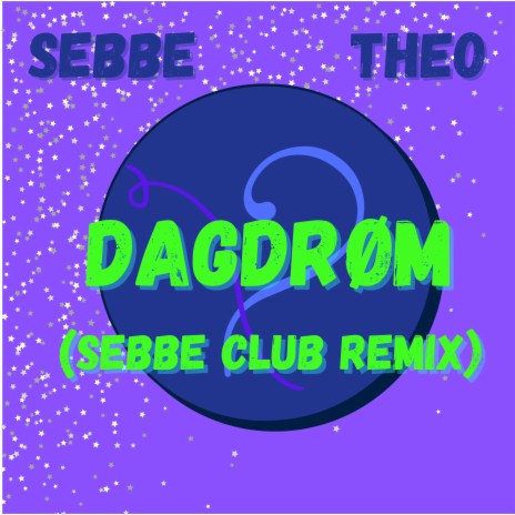 Dagdrøm (Sebbe's Club Remix) ft. Theo | Boomplay Music