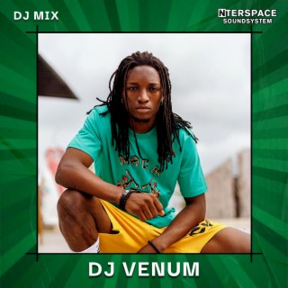 InterSpace Naija: Dj Venum, Oct 23 (DJ Mix)