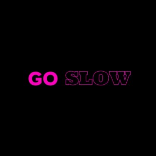 Go Slow lyrics | Boomplay Music