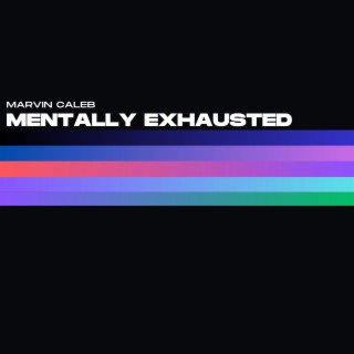 Mentally exhausted lyrics | Boomplay Music
