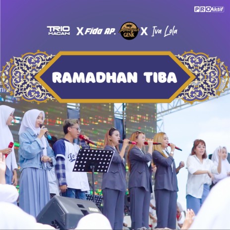 Ramadhan Tiba ft. Fida AP, Ambyar Genk & Iva Lola | Boomplay Music