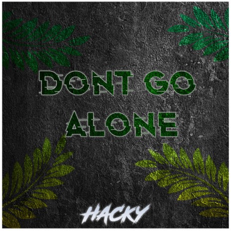 Don't go alone | Boomplay Music