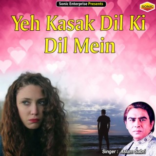 Yeh Kasak Dil Ki Dil Mein