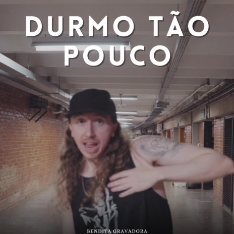 Durmo Tão Pouco | Boomplay Music