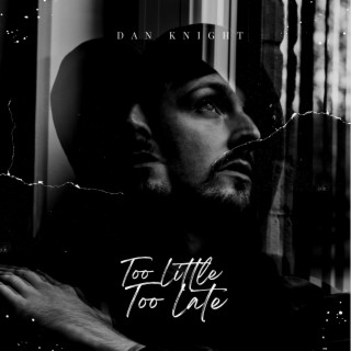 Too Little Too Late lyrics | Boomplay Music