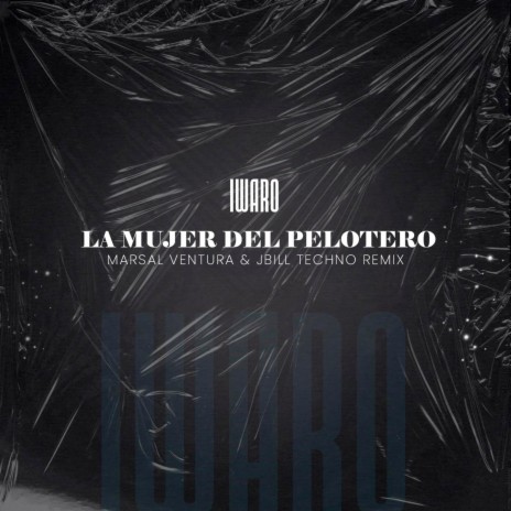 La Mujer del Pelotero (Marsal Ventura & Jbill Techno Remix) | Boomplay Music