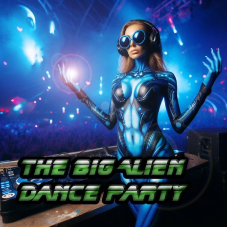 The Big Alien Dance Party | Boomplay Music
