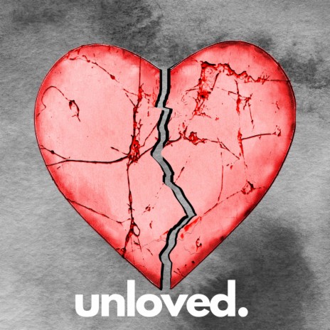 Unloved. | Boomplay Music