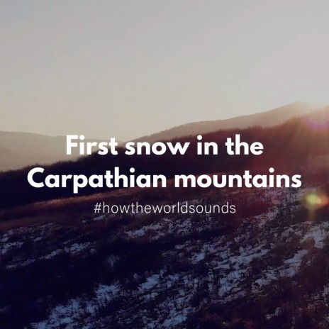 First Snow in the Carpathian Mountains | Boomplay Music