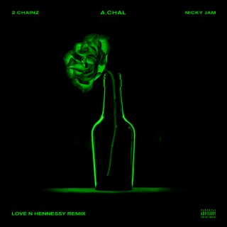 Love N Hennessy (Remix) ft. Nicky Jam & 2 Chainz lyrics | Boomplay Music