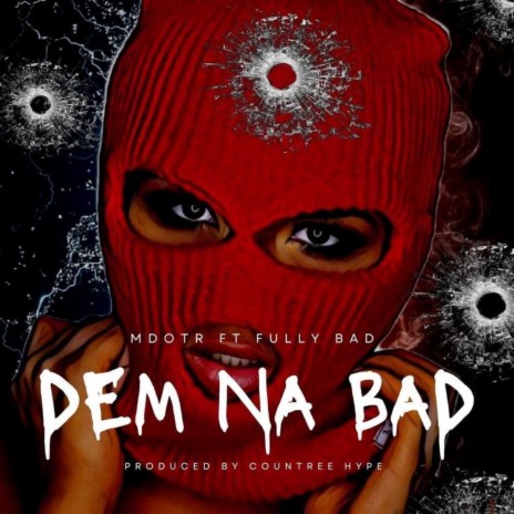 Dem Na Bad ft. FULLY BAD | Boomplay Music