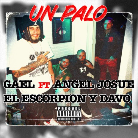 UN PALO ft. Angel Josue, El Escorpion & Davo | Boomplay Music