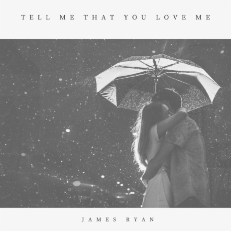 Tell Me That You Love Me | Boomplay Music