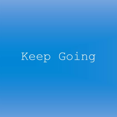 Keep Going | Boomplay Music