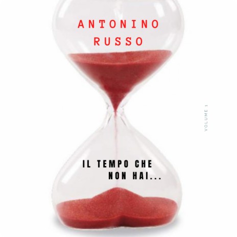 Il tempo che non hai ft. ANTONINO RUSSO | Boomplay Music