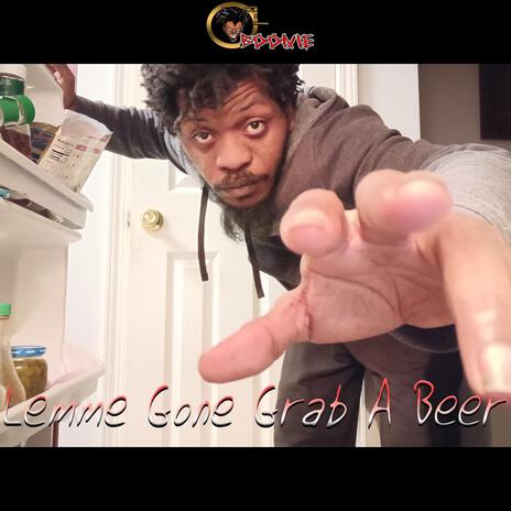 Lemme Gone Grab a Beer | Boomplay Music