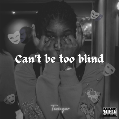 Can't Be Too Blind | Boomplay Music