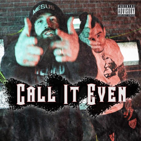 Call It Even ft. Mesus 🅴 | Boomplay Music