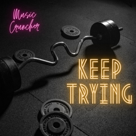 Keep Trying | Boomplay Music