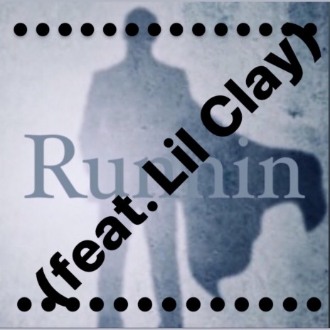 Runnin' (feat. Lil Clay)