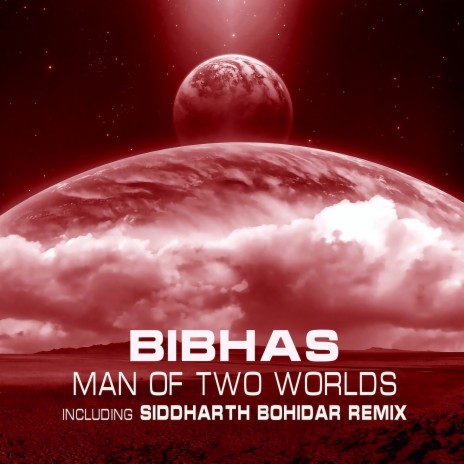 Man Of Two Worlds (Siddharth Bohidar Remix)