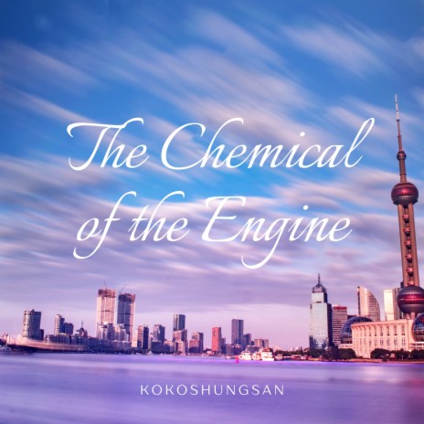 The Chemical of the Engine | Boomplay Music