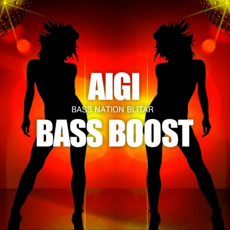 Aigi Bass Boost | Boomplay Music