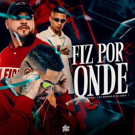 Fiz por Onde ft. Dj Binho & Dj Geh | Boomplay Music