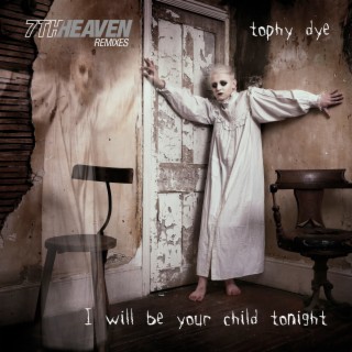 I Will Be Your Child Tonight (7th Heaven Remixes)