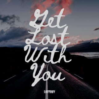 Get Lost With You lyrics | Boomplay Music