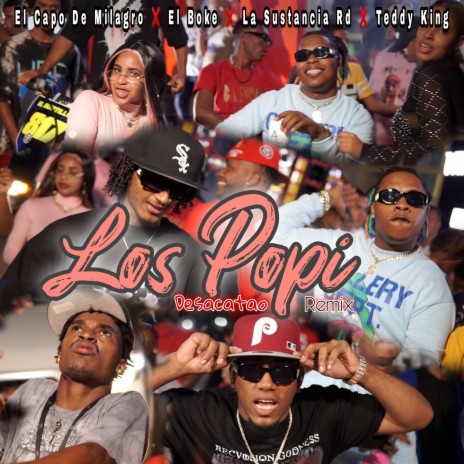 Los Popi Desacatao (Remix) ft. Teddy King, El Boke & La Sustancia Rd | Boomplay Music
