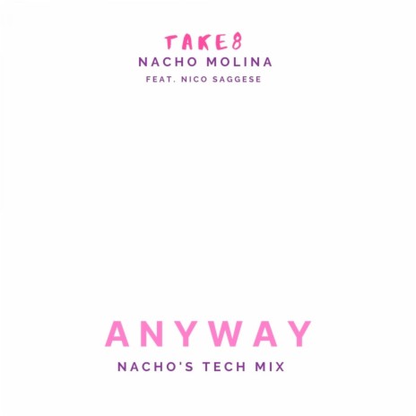 Anyway (Nacho's Tech Mix) ft. Nacho Molina & Nico Saggese | Boomplay Music