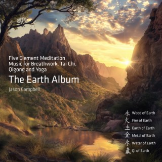 The Earth Album: Five Element Meditation Music for Breathwork, Tai Chi, Qigong and Yoga