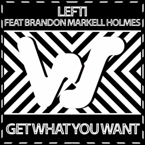Get What You Want (Radio Mix) ft. Brandon Markell Holmes | Boomplay Music