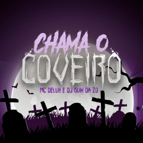 Chama o Coveiro ft. DJ Guih Da ZO | Boomplay Music