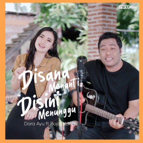 Di Sana Menanti Di Sini Menunggu ft. Bajol Ndanu | Boomplay Music