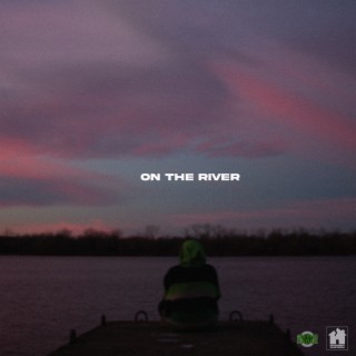 ON THE RIVER