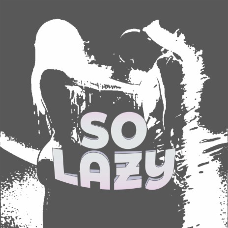 So Lazy | Boomplay Music