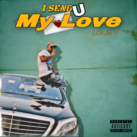 I Send U My Love | Boomplay Music