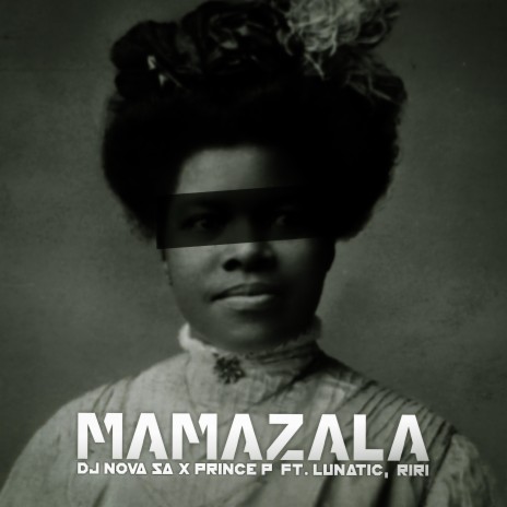 Mamazala ft. Prince P, Lunatic & Riri | Boomplay Music