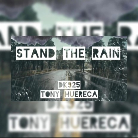 Stand The Rain ft. Tony Huereca | Boomplay Music