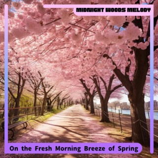 On the Fresh Morning Breeze of Spring