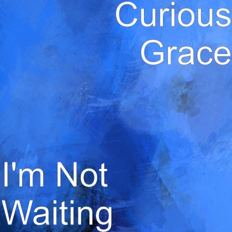 I'm Not Waiting | Boomplay Music