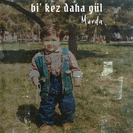 Bir Kez Daha Gül | Boomplay Music