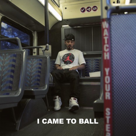 I Came to Ball | Boomplay Music