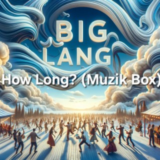 How Long? (Muzik Box)