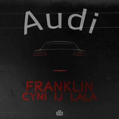 Audi ft. Cyni, IJ & LaLa | Boomplay Music