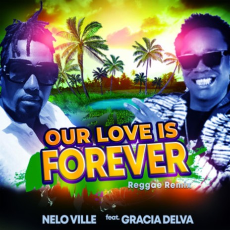 Our love is forever (Version Reggae) ft. Gracia Delva | Boomplay Music